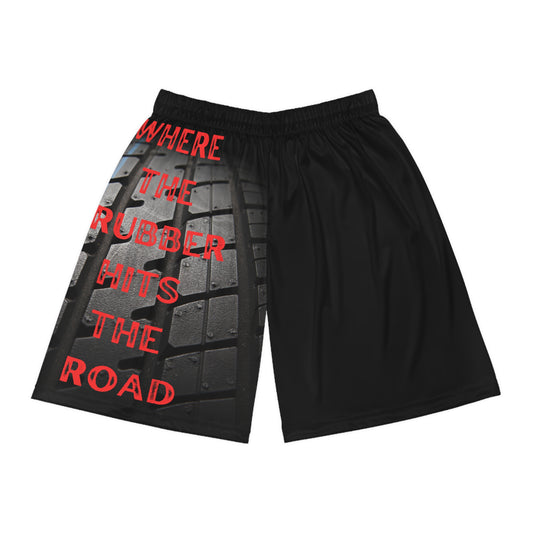 WHERE THE RUBBER HITS THE ROAD Basketball Shorts